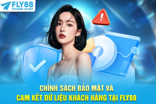Chính sách bảo mật và cam kết dữ liệu khách hàng tại FLY88