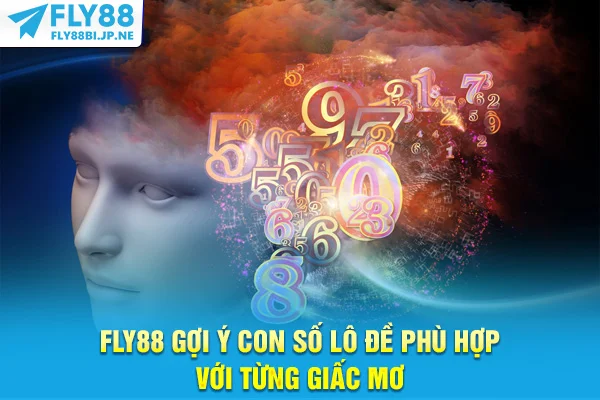 Fly88 gợi ý con số lô đề phù hợp với từng giấc mơ