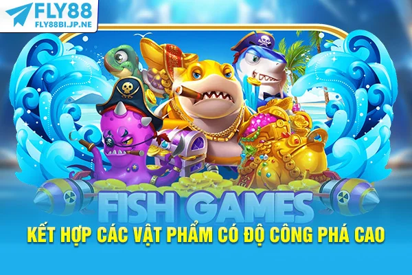 Kết hợp các vật phẩm có độ công phá cao