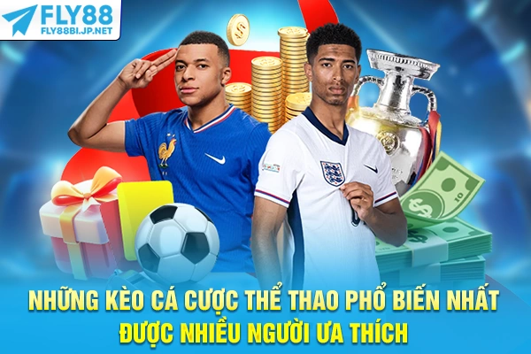 Những kèo cá cược thể thao phổ biến nhất được nhiều người ưa thích
